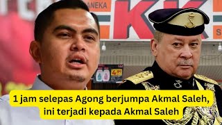 1 jam selepas Agong Bertitah  Ini keputusan Terkini Akmal Saleh membuat Natizen sorak Bersyukur [upl. by Fernald]