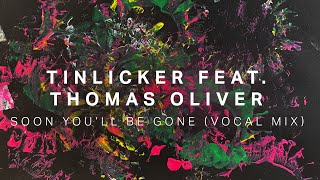 Tinlicker feat Thomas Oliver  Soon Youll Be Gone Vocal Mix [upl. by Atiroc459]