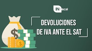 DEVOLUCIONES DE IVA ANTE EL SAT  INFiscal [upl. by Aniri688]