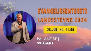 EVANGELIESENTERETS LANDSSTEVNE 2024 Pål Andrè J Wigart [upl. by Selwyn]