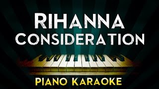 Rihanna  Consideration  Lower Key Piano Karaoke Instrumental Lyrics Cover Sing Along [upl. by Flavio]