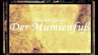 Der Mumienfuß  Hörbuch  Théophile Gautier [upl. by Notnilc]