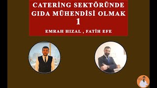 CATERİNG SEKTÖRÜNDE GIDA MÜHENDİSİ OLMAK 1  EMRAH HIZAL  FATİH EFE [upl. by Sivra]