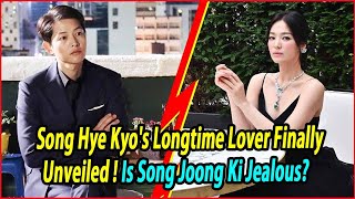 Song Hye Kyos Longtime Lover Finally Unveiled – Is Song Joong Ki Jealous [upl. by Nosyarg]