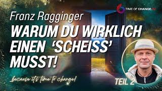 Einen quotScheißquot musst Du Über wahre Freiheit und Selbstbestimmung  mit Franz Ragginger TEIL 2 [upl. by Yenroc]