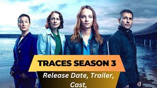 Traces Season 3 Release Date  Trailer  Cast  Expectation  Ending Explained [upl. by Tiffie]