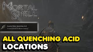 All Quenching Acid Locations In Mortal Shell [upl. by Nnednarb]