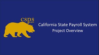 California State Payroll System CSPS Project Overview [upl. by Gomer144]