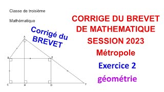 CORRIGÉ DU BREVET DE MATHÉMATIQUE SESSION 2023 MÉTROPOLE Exercice 2 géométrie [upl. by Sello]