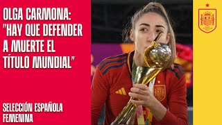 Olga Carmona quotHay que defender a muerte el título mundialquot  🔴 SEFUTBOL [upl. by Rilda139]