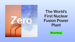 Inside the race to open the world’s first nuclear fusion power plant  Zero The Climate Race [upl. by Fishman585]