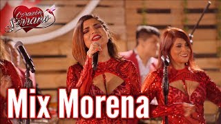 Corazón Serrano  Mix Morena [upl. by Handy]