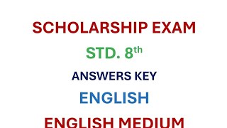 SCHOLARSHIP EXAM PAPER I STD 8TH ANSWER KEY SUB ENGLISH ENGLISH MEDIUM 2024 [upl. by Nwadrebma]