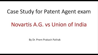 Case Study 1 Novartis Vs Union of India Patent Agent Exam Preparation Indian Patents Act 1970 [upl. by Ahsoik]