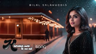 quotKhwahish Meri Tu Aa Milquot by Bilal Salahuddin  Soulful Pakistani Song [upl. by Gibe776]