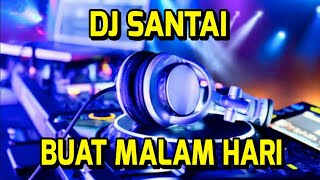 DJ SANTAI ENAK BUAT MALAM HARI [upl. by Anawk]