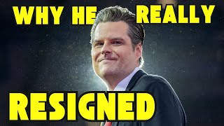 The REAL Reason that Matt Gaetz Resigned From Congress  Nothing to Do with AG Position [upl. by Nolahs]