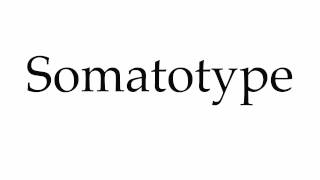 How to Pronounce Somatotype [upl. by Sherris]