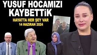 Yusuf Kavaklı Hocamızı Kaybettik Hayatta Her Şey Var 14 Haziran 2024 [upl. by Supple]