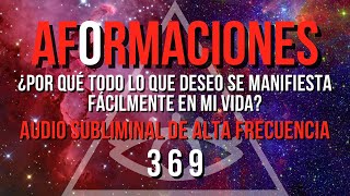 AFORMACIONES  SUBLIMINAL DE ALTA FRECUENCIA 369 [upl. by Vilberg]