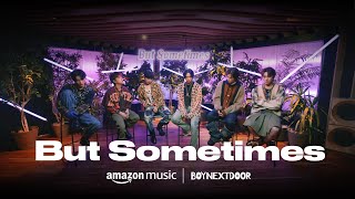 BOYNEXTDOOR 보이넥스트도어 But Sometimes Amazon Music Specials [upl. by Yi652]