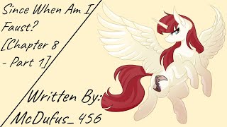 Since When Am I Faust Chapter 8  Part 1 Fanfic Reading  AnonComedy MLP [upl. by Newg588]