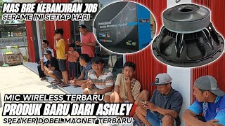 SEPERTI INI SETIAP HARI‼️MAS BRE KEBANJIRAN JOB  PRODUK BARU DARI ASHLEY SPEAKER DOBEL MAGNET 💨 [upl. by Ordway397]