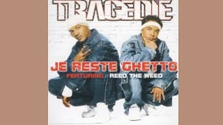 Tragédie  Je Reste Ghetto feat Reed The Weed [upl. by Siletotsira]