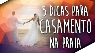 5 Dicas para Casamento na Praia [upl. by Gasser]