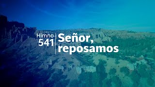 Himno Adventista 541  Señor reposamos [upl. by Esidnac438]