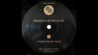 Professor Inc amp MB  Under The Bunker [upl. by Dorcia]