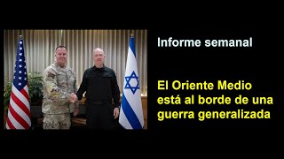 Informe semanal El Oriente Medio está al borde de una guerra generalizada [upl. by Solotsopa876]