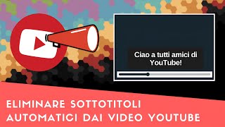 Rimuovere i sottotitoli automatici dai propri video YouTube creazione di quelli manuali [upl. by Eikin]