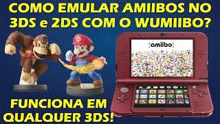 COMO EMULAR AMIIBOS NO NINTENDO 3DS e 2DS COM O WUMIIBO  TUTORIAL COMPLETO  NEW e OLD 3DS [upl. by Ttevi168]