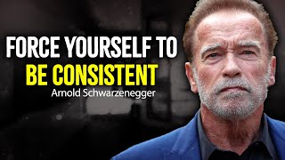 Force Yourself To Be Consistent  Arnold Schwarzenegger Motivation [upl. by Irah]