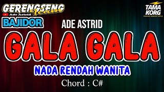 GALA GALA KARAOKE  Ade Astrid  BAJIDOR [upl. by Katherin]