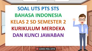 Soal UTS PTS STS Bahasa Indonesia Kelas 2 Semester 2 Kurikulum Merdeka dan Kunci Jawaban [upl. by Nanek]