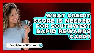 What Credit Score Is Needed For Southwest Rapid Rewards Card  CreditGuide360com [upl. by Abehsile]