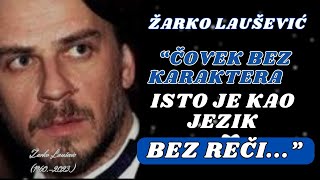 BESMRTNI CITATI velikog glumca pisca slikara  Mudrosti Žarka Lauševića koje ćemo pamtiti [upl. by Gilli239]