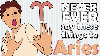 NEVER EVER say these things to ARIES [upl. by Phipps365]