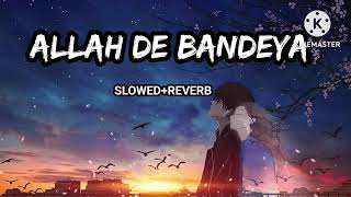 ALLAH DE BANDEYA SLOWEDREVERBB PRAAK lofi song [upl. by Hael]