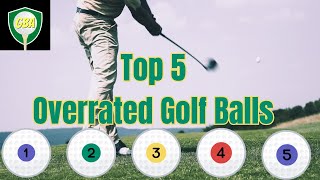 Top 5 Most Overrated Golf Balls Reviewed [upl. by Alet]