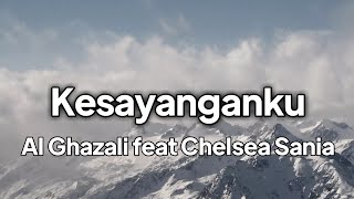 Al Ghazali ft Chelsea Shania  Kesayanganku  lirik [upl. by Livvie]