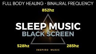 852Hz  528Hz  285Hz ▲ HEALING SLEEP FREQUENCIES ▲ Dark Screen ▲ Positive Transformation Frequency [upl. by Moersch]