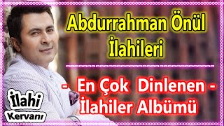 💜Abdurrahman Önül  Karışık Yeni İlahileri 🌹 En Çok Dinlenen İlahi Albümleri 💜 Güzel İlahi Dinle [upl. by Ahseenyt]