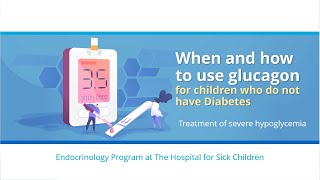 When and how to use glucagon for children who do not have diabetes  AboutKidsHealth at SickKids [upl. by Essirehc]