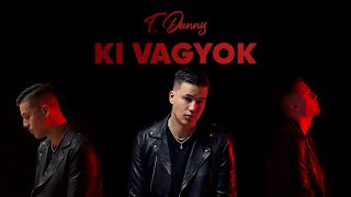 T Danny  Ki Vagyok Official Audio [upl. by Siger]