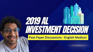 Investment Decision  2019 AL  English medium [upl. by Philipines]