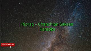 Riprap  Chanchion Saksan Karaoke [upl. by Mutz]