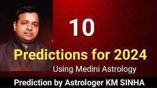 10 Prediction for 2024 Using Medini Jyotish By Astrologer K M Sinha [upl. by Funch]